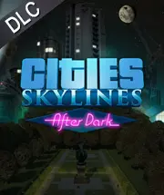 Cities: Skylines - After Dark