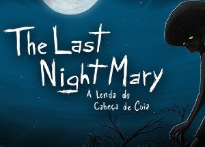 The Last NightMary - A Lenda do Cabeça de Cuia