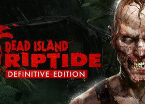 Dead Island: Riptide Definitive Edition